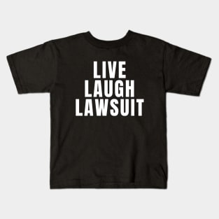 Live Laugh Lawsuit Kids T-Shirt